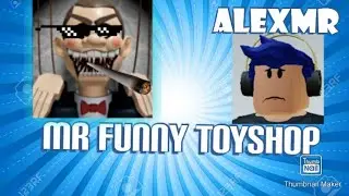 La muerte de alexmr!! MR FUNNY TOYSHOP ROBLOX | ALEXMR