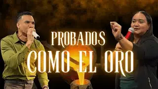 PROBADOS COMO EL ORO - PASTORES SANTIAGO Y ELIZABETH DLS