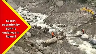 NDRF, SDRF, Police continue search & rescue operation in flash flood-hit Chasoti in J&K's Kishtwar