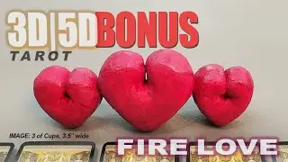 3D|5D Tarot - FIRE SIGNS Love Love Love BONUS Moving in the Right Direction