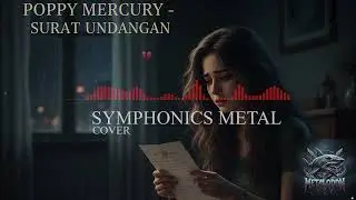 Poppy Mercury - Surat Undangan [ Symphonics Metal Cover ]