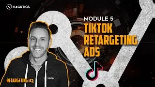 TikTok Retargeting Ads | RETARGETING iQ - Module 5 (Part 6 of 7)