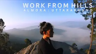 Work From Home : Almora, Kasar Devi, Uttarakhand 2020