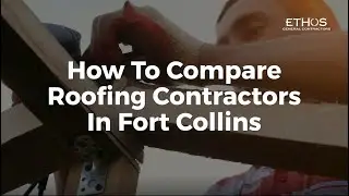How To Compare Roofing Contractors In Fort Collins