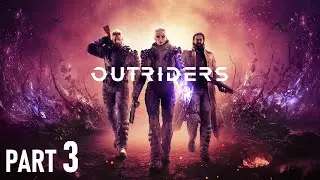 OUTRIDERS Gameplay Walkthrough Part 3 - FIRST CITY (FULL GAME) - No Commentary