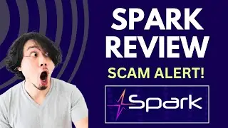 SPARK Review | SCAM ALERT! MUST WATCH