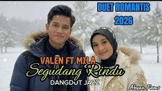 SEGUDANG RINDU – Duet Romantis VALEN x MILA | Dangdut Jazz Version