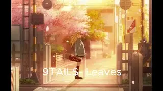 9TAILS  Leaves (Lyrics)