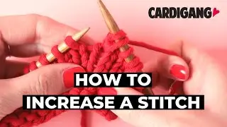How to increase a stitch when knitting | Cardigang