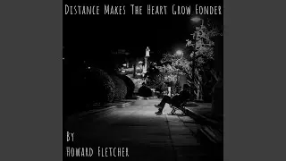 Distance Makes the Heart Grow Fonder