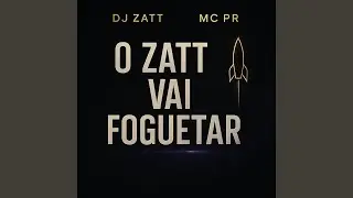 O ZATT VAI FOGUETAR
