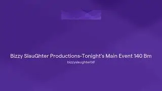 Bizzy SlauGhter Productions-Tonight's Main Event 140 Bm