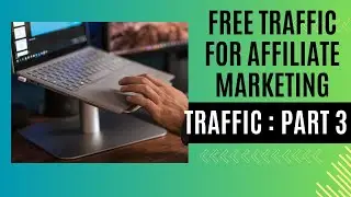 Free Traffic For Affiliate Marketing - Traffic - Part 3