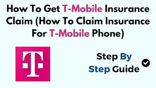 How To Get T-Mobile Insurance Claim (How To Claim Insurance For T-Mobile Phone)