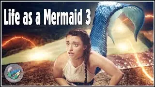 Life as a Mermaid 3 