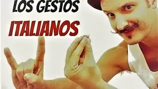 EXPLICANDO LOS GESTOS ITALIANOS!