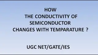 How the Conductivity of Semiconductor Changes with Temperature