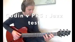 Godin vs PRS guitar Jazz test
