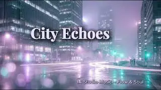 🏙️ City Echoes &ndash; Flow & Soul | Chilltrap &middot; R&B &middot; AI Music (Official Audio)