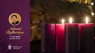 Reflection for the Third Monday of Advent (December 18, 2023)
