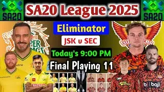 Eliminator joburg super kings vs sunrisers easturn cape playing 11 2025 | jsk vs sec playing 11