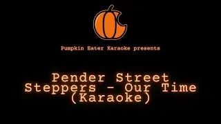 Pender Street Steppers - Our Time (Karaoke)
