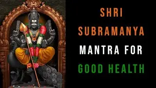 Shri Subramanya mantra for good health &bull; MANTRA & MEDITATION.