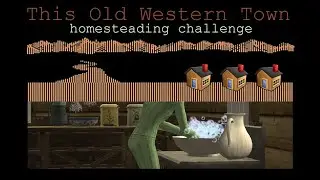 This Old Western Town - Homesteading with the McGraw's Part 28