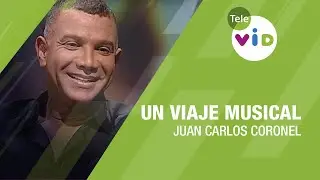 Un Viaje Musical junto a Juan Carlos Coronel 👥 #Perfiles #TeleVID