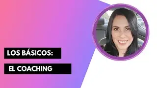 Los B&aacute;sicos del Crecimiento Personal: El Coaching - D&iacute;a 5