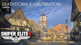 Deathstorm: 3 Obliteration - Sniper Elite 4 DLC Mission 12 Campaign
