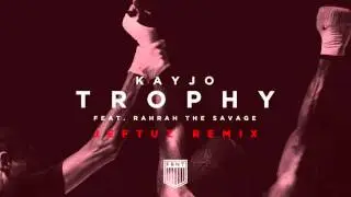 Kayjo - Trophy (Feat. RahRah The Savage) (Jeftuz Remix) [Preview]