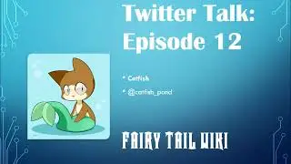 Fairy Tail Wiki Twitter Talk - Episode 12