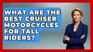 What Are The Best Cruiser Motorcycles For Tall Riders? - Ride or Die Motorcycles