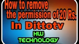 How to remove the permission of 20 rs. In Dittotv