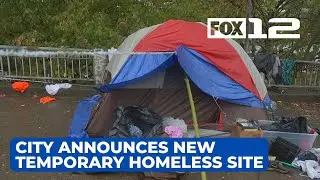 City of Portland announces new temporary homeless site