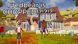 Is Fredbear CHOPPED?!?! (Hello Neighbor Mod)