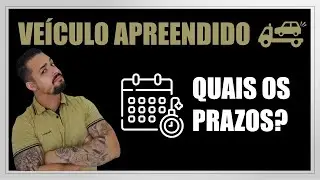 VEICULO APREENDIDO QUAIS OS PRAZOS PARA RECUPERAR?