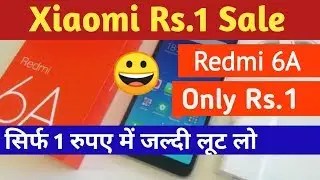 Xiaomi Rs.1 Sale Get Redmi 6A Only Rs.1 | Xiaomi Fan Sale | Redmi 6A Rs.1 Sale
