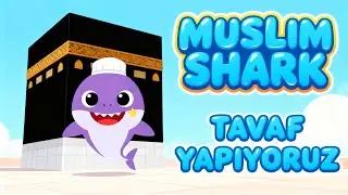 Little Shark Mekke'de | Muslim Shark Tavaf Yapıyoruz 🕋 | Eğitici & Eğlenceli Umre Yolculuğu Şarkısı