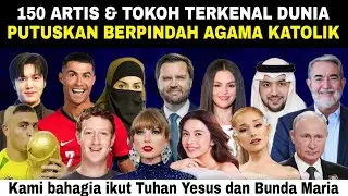 150 Artis & Tokoh TERKENAL DUNIA, terpanggil BERPINDAH AGAMA menjadi KATOLIK 2025‼️
