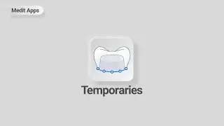 New Medit App - Temporaries