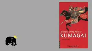 PW Reads: Memoirs of the Warrior Kumagai by Donald Richie