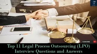 Legal Process Outsourcing Interview Questions and Answers | Top 11 Q&A | LPO Interview Questions