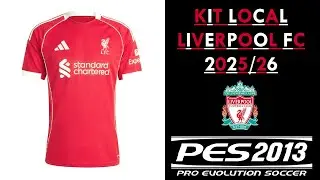 KIT LOCAL LIVERPOOL FC TEMPORADA 2025/26 || PES 2013