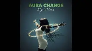 Aura Change &ndash; ElyriaFlows
