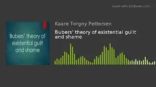 Bubers' theory of existential guilt and shame