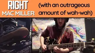 Mac Miller's Right but with way too much WAH (guitar loop cover)