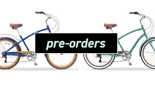 Pre-Ordering Your sixthreezero Bike | What You Need to Know