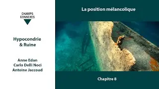 La position mélancolique - Hypocondrie et Ruine 8/11